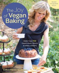 Cover image for The Joy of Vegan Baking, Revised and Updated Edition: More than 150 Traditional Treats and Sinful Sweets
