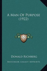 Cover image for A Man of Purpose (1922) a Man of Purpose (1922)