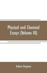 Cover image for Physical and chemical essays (Volume III)