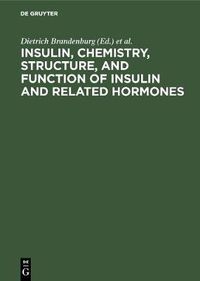 Cover image for Insulin, chemistry, structure, and function of insulin and related hormones: Proceedings of the Second International Insulin Symposium, Aachen, Germany, September 4-7, 1979