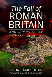 Cover image for The Fall of Roman Britain: and Why We Speak English