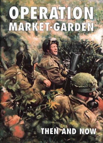 Cover image for Operation Market-garden Then and Now