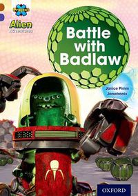 Cover image for Project X Alien Adventures: Brown Book Band, Oxford Level 11: Battle with Badlaw