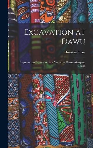 Cover image for Excavation at Dawu: Report on an Excavation in a Mound at Dawu, Akuapim, Ghana