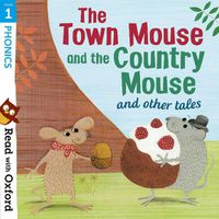 Cover image for Read with Oxford: Stage 1: Phonics: The Town Mouse and Country Mouse and Other Tales