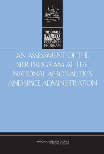 An Assessment of the Small Business Innovation Research Program at the National Aeronautics and Space Administration