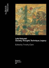Cover image for Late Hokusai: Thought, Technique, Society, Legacy