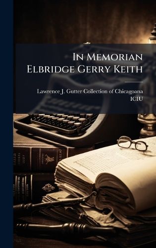 Cover image for In Memorian Elbridge Gerry Keith