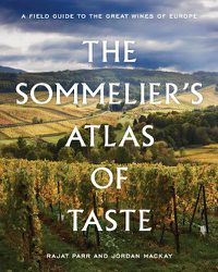 Cover image for The Sommelier's Atlas of Taste: A Field Guide to the Great Wines of Europe