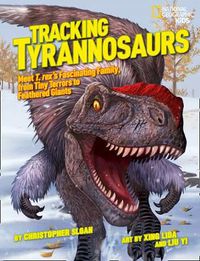 Cover image for Tracking Tyrannosaurs: Meet T. Rex's Fascinating Family, from Tiny Terrors to Feathered Giants