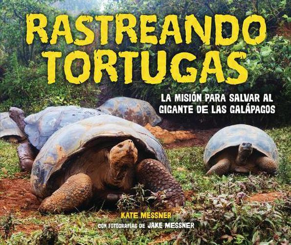 Rastreando Tortugas (Tracking Tortoises): La Mision Para Salvar Al Gigante de Las Galapagos (the Mission to Save a Galapagos Giant)