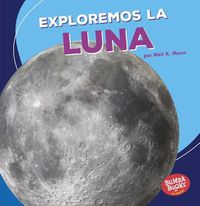 Cover image for Exploremos La Luna (Let's Explore the Moon)