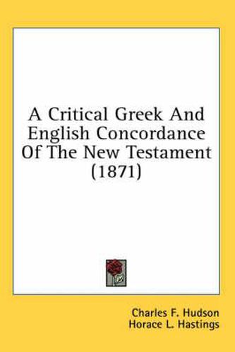 Cover image for A Critical Greek and English Concordance of the New Testament (1871)