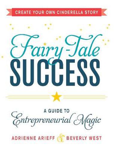 Fairy-Tale Success: A Guide to Entrepreneurial Magic