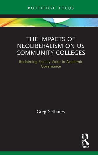 Cover image for The Impacts of Neoliberalism on US Community Colleges: Reclaiming Faculty Voice in Academic Governance