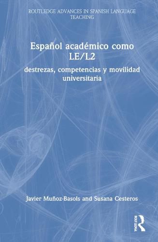 Cover image for Espanol academico como LE/L2: destrezas, competencias y movilidad universitaria