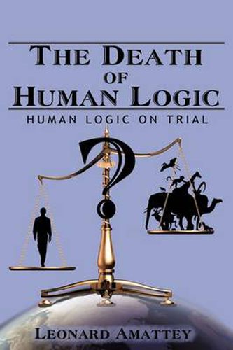 Cover image for The Death of Human Logic: Human Logic on Trial