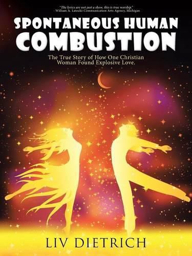 Cover image for Spontaneous Human Combustion: The True Story of How One Christian Woman Found Explosive Love.