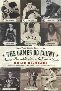 Cover image for The Games Do Count: America's Best And Brightest On The Power Of Sports