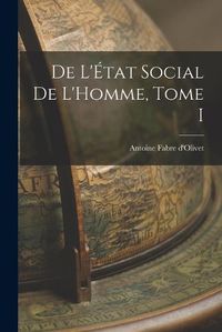 Cover image for De L'Etat Social de L'Homme, Tome I