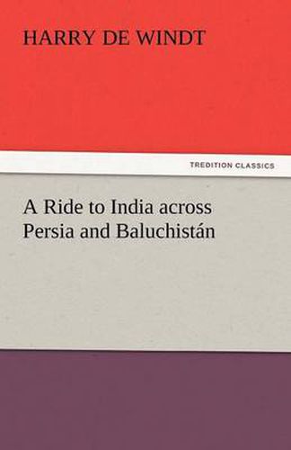 Cover image for A Ride to India Across Persia and Baluchistan