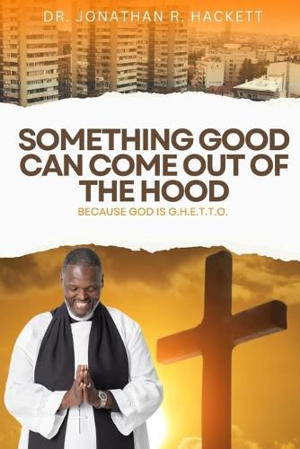 Cover image for Something Good Can Come Out Of The Hood