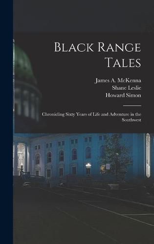 Black Range Tales: Chronicling Sixty Years of Life and Adventure in the Southwest