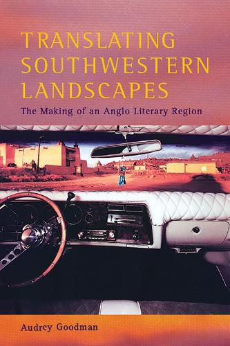 Cover image for Translating Southwestern Landscapes: The Making of an Anglo Literary Region