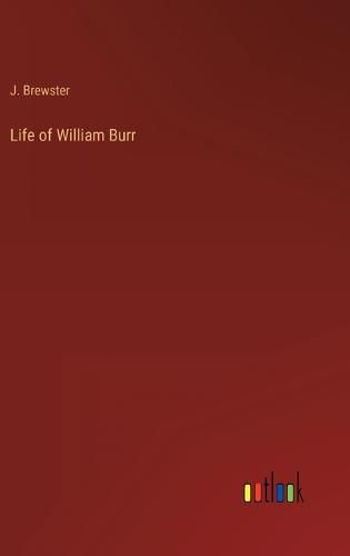 Life of William Burr