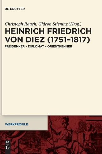 Heinrich Friedrich Von Diez (1751-1817): Freidenker - Diplomat - Orientkenner