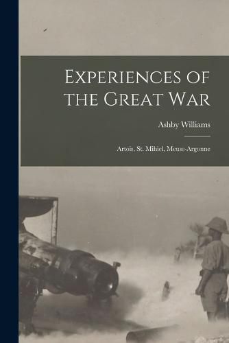 Cover image for Experiences of the Great War; Artois, St. Mihiel, Meuse-Argonne