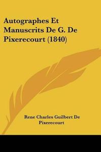 Cover image for Autographes Et Manuscrits de G. de Pixerecourt (1840)