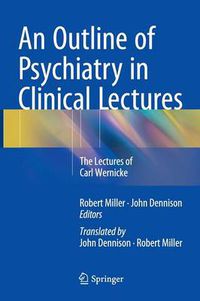 Cover image for An Outline of Psychiatry in Clinical Lectures: The Lectures of Carl Wernicke