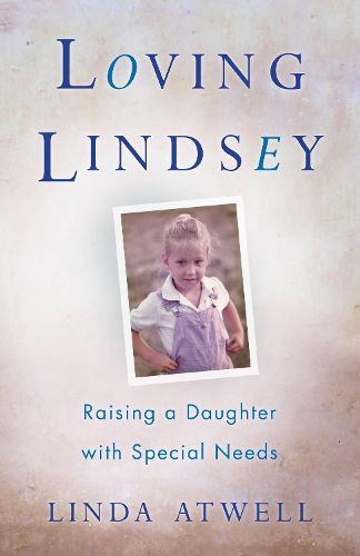 Cover image for Loving Lindsey: Raising a Daughter with Special Needs