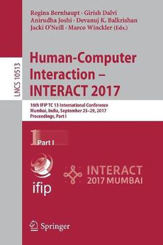 Human-Computer Interaction - INTERACT 2017: 16th IFIP TC 13 International Conference, Mumbai, India, September 25-29, 2017, Proceedings, Part I