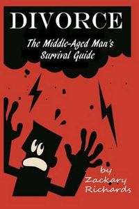 Cover image for Divorce: The Middle-Aged Man's Survival Guide