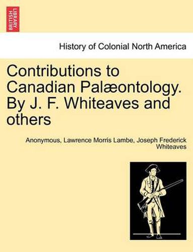 Cover image for Contributions to Canadian Pal Ontology. by J. F. Whiteaves and Others