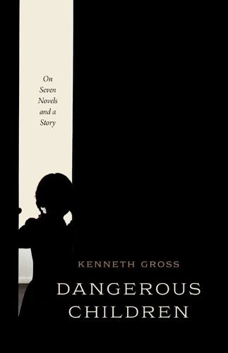 Cover image for Dangerous Children: On Seven Novels and a Story