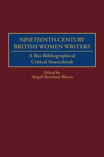 Cover image for Nineteenth-Century British Women Writers: A Bio-Bibliographical Critical Sourcebook