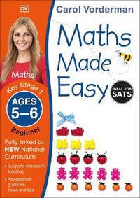Cover image for Maths Made Easy: Beginner, Ages 5-6 (Key Stage 1): Supports the National Curriculum, Maths Exercise Book