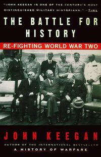 Cover image for The Battle For History: Re-fighting World War II