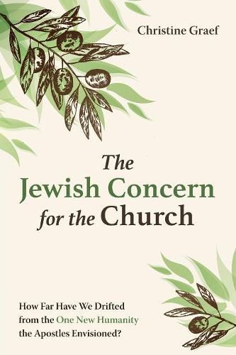 Cover image for The Jewish Concern for the Church: How Far Have We Drifted from the One New Humanity the Apostles Envisioned?