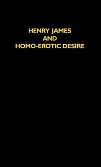 Cover image for Henry James and Homo-Erotic Desire