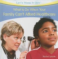 Cover image for What to Do When Your Family Can't Afford Health Care