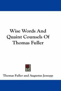 Cover image for Wise Words and Quaint Counsels of Thomas Fuller