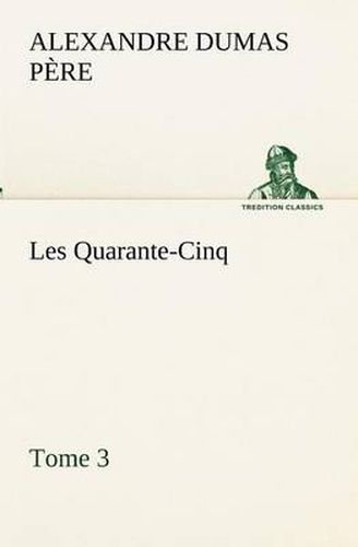 Cover image for Les Quarante-Cinq - Tome 3