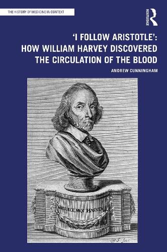 'I Follow Aristotle': How William Harvey Discovered the Circulation of the Blood