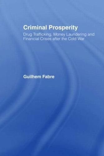 Cover image for Criminal Prosperity: Drug Trafficking, Money Laundering and Financial Crisis after the Cold War