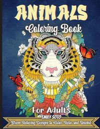 Cover image for Animals Coloring Book For Adults: An Adult Coloring Book with Lions, Elephants, Owls, Horses, Dogs, Cats, and Many More!