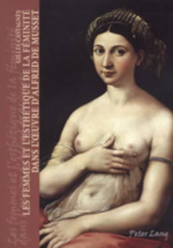 Cover image for Les Femmes Et l'Esthetique de la Feminite Dans l'Oeuvre d'Alfred de Musset